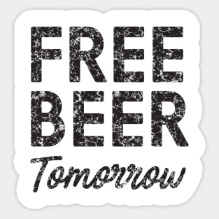 Free beer tomorrow Sticker